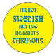 Magnet - I'm not Swedish but I've Heard it's Fabulous
