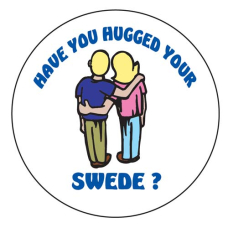 Pin -  Have you Hugged your Swede ?