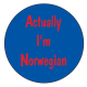 Pin - Actually I'm Norwegian 