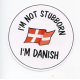 Pin - I'm Not Stubborn I'm Danish