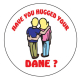 Magnet - Have you Hugged your Dane ?