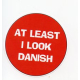 Pin - At Least I Look Danish