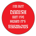 Magnet - I'm Not Danish but I've Heard it's Fabulous