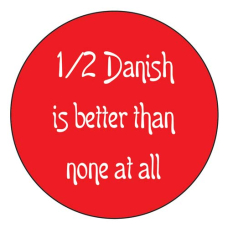 Pin - 1/2 Danish is Better Than None at all