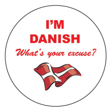Pin  -  I'm Danish What's Your Excuse 