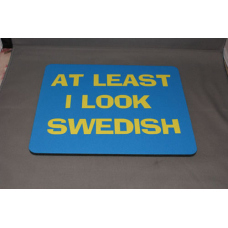 Mouse Pad - At Least I Look Swedish