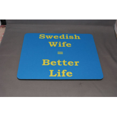 Mouse Pad - Swedish Wife = Better Life