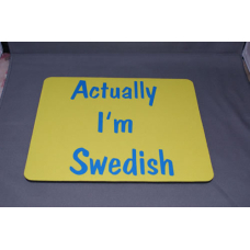 Mouse Pad - Actually I'm Swedish