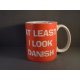 Coffee Mug -  At Least I Look Danish 