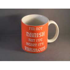 Coffee Mug -  I'm Not Danish but I've Heard it's Fabulous